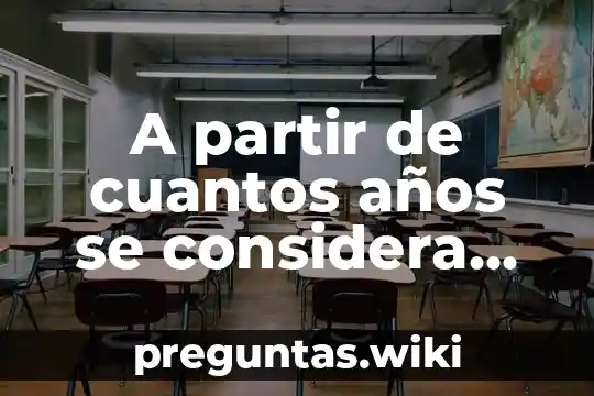 A partir de cuantos años se considera que es tradicion