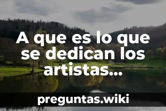 A que es lo que se dedican los artistas visuales