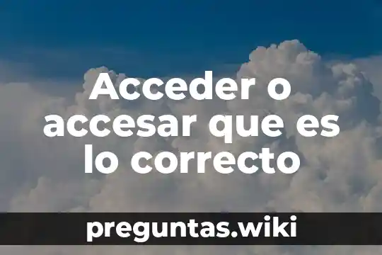 Acceder o accesar que es lo correcto