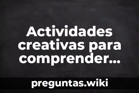 Actividades creativas para comprender que es la sociedad