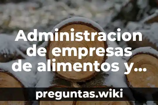 Administracion de empresas de alimentos y bebidas que es planeacion