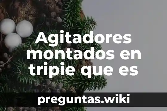 Agitadores montados en tripie que es