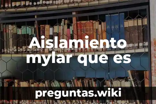 Aislamiento mylar que es