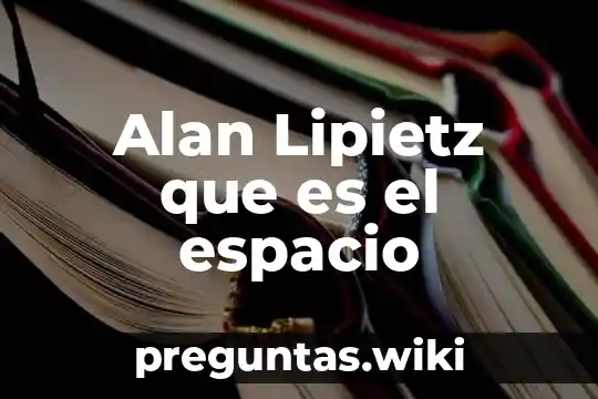 Alan Lipietz que es el espacio