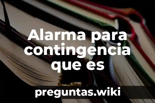 Alarma para contingencia que es