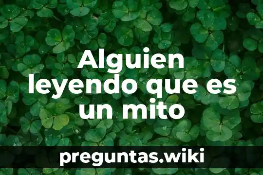 Alguien leyendo que es un mito