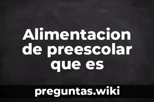 Alimentacion de preescolar que es