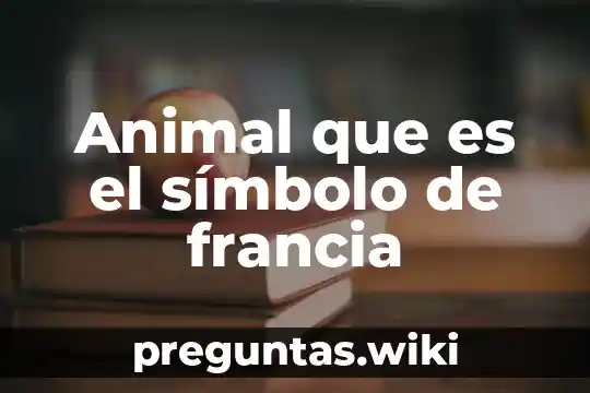 Animal que es el símbolo de francia