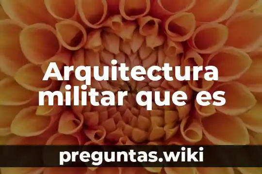 Arquitectura militar que es