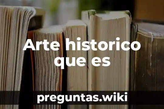 Arte historico que es