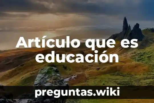 Artículo que es educación