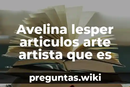Avelina lesper articulos arte artista que es