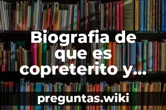 Biografia de que es copreterito y su importancia