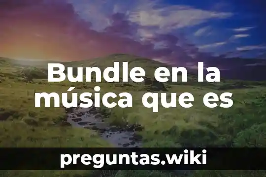 Bundle en la música que es
