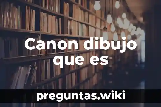 Canon dibujo que es