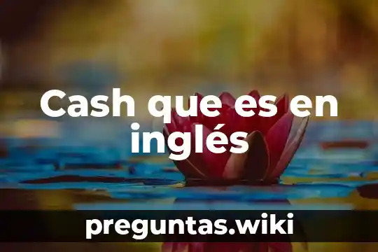 Cash que es en inglés