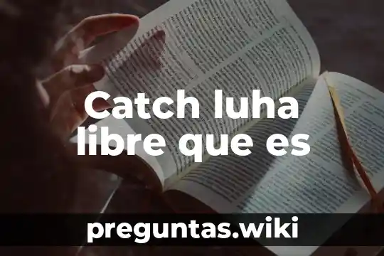 Catch luha libre que es