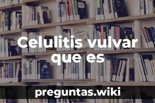 Celulitis vulvar que es