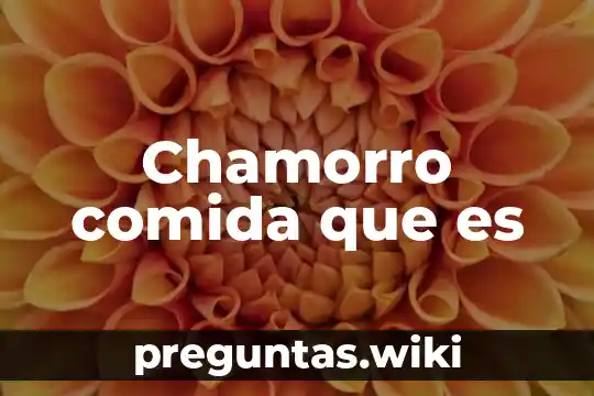 Chamorro comida que es