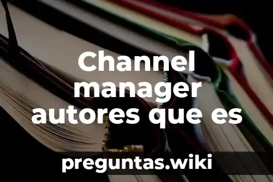 Channel manager autores que es