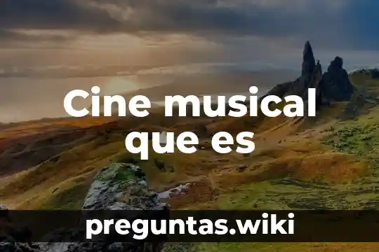 Cine musical que es