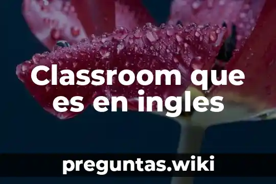 Classroom que es en ingles