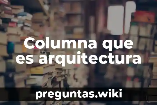 Columna que es arquitectura