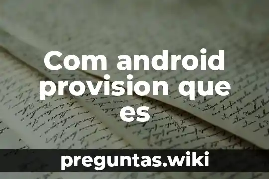 Com android provision que es