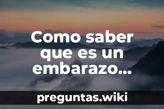 Como saber que es un embarazo precoz