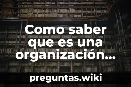 Como saber que es una organización socialmente responsable