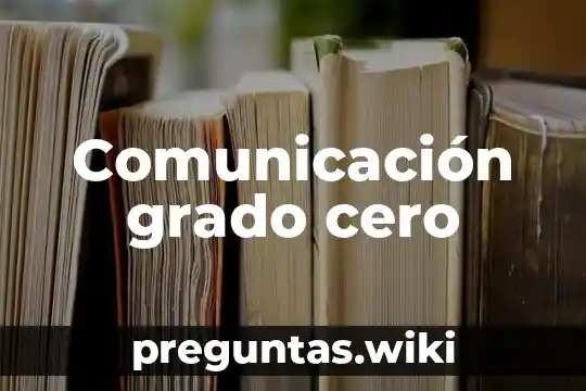 Comunicación grado cero