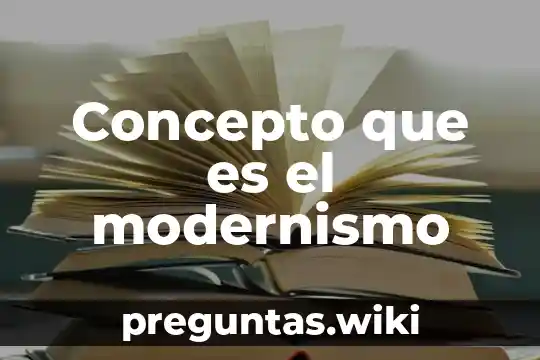 Concepto que es el modernismo