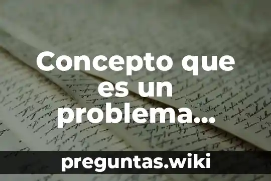 Concepto que es un problema ambiental