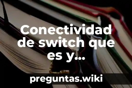 Conectividad de switch que es y caracteristicas ecured