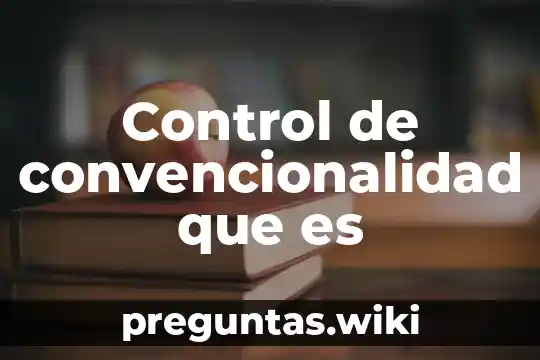 Control de convencionalidad que es