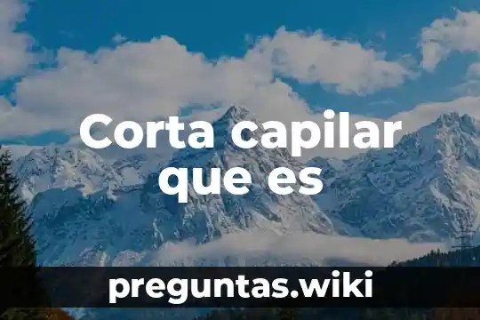 Corta capilar que es