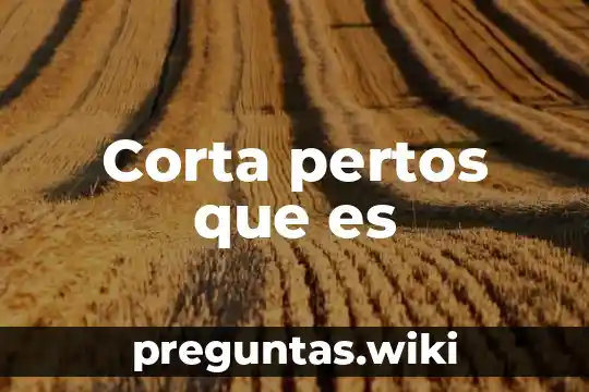 Corta pertos que es