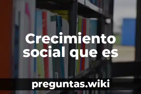 Crecimiento social que es
