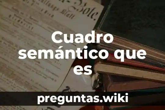 Cuadro semántico que es