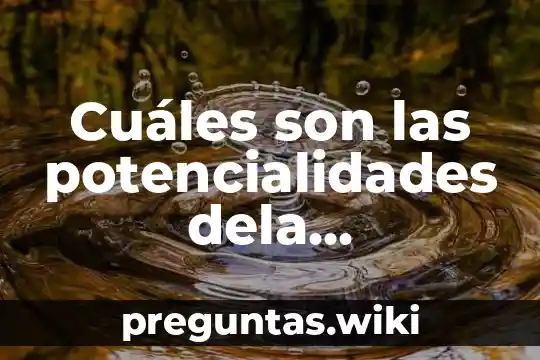 Cuáles son las potencialidades dela sexualidad humana y que es