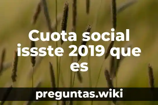 Cuota social issste 2019 que es