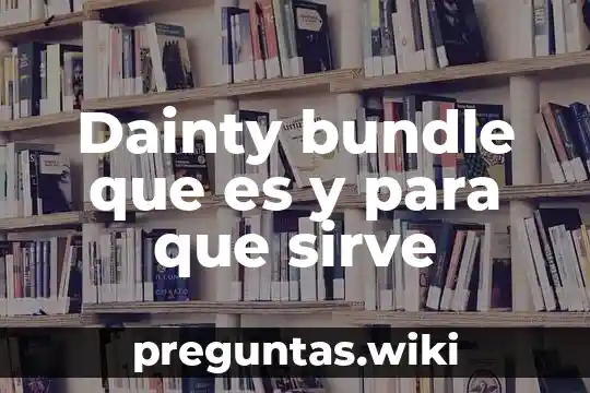 Dainty bundle que es y para que sirve