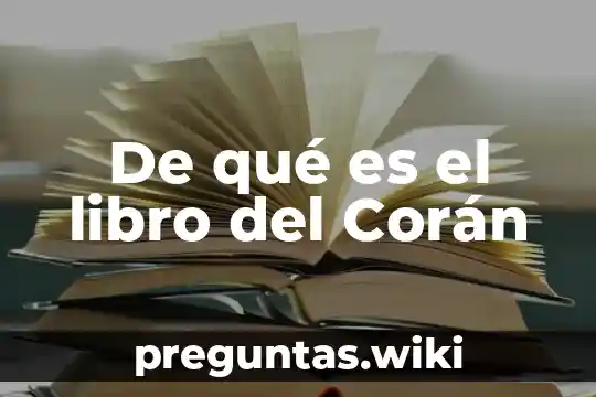 De qué es el libro del Corán