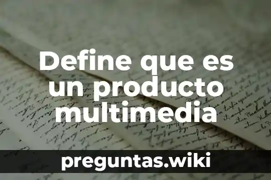 Define que es un producto multimedia