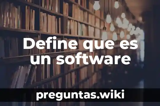 Define que es un software