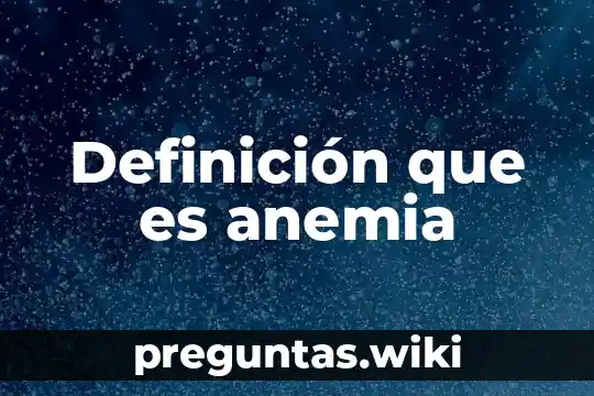 Definición que es anemia