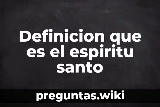 Definicion que es el espiritu santo