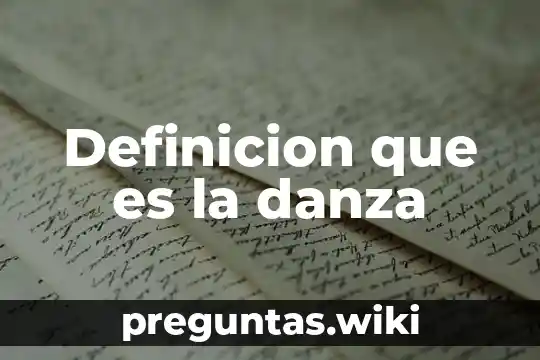 Definicion que es la danza
