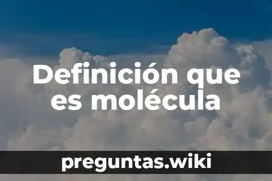 Definición que es molécula