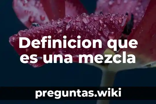 Definicion que es una mezcla